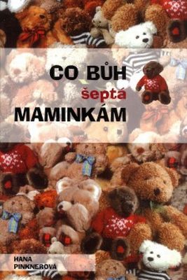 Co Bůh šeptá maminkám - Hana Pinknerová - Kliknutím na obrázek zavřete